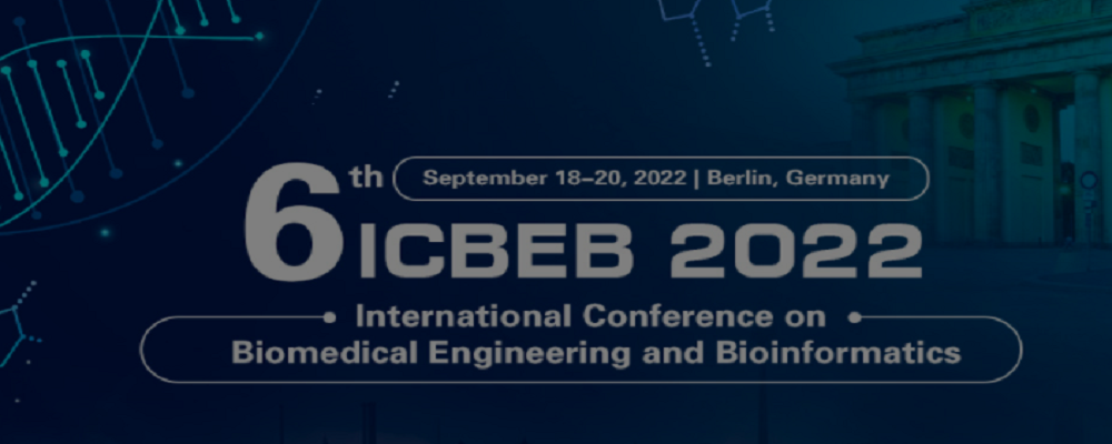 2022 6th International Conference on Biomedical Engineering and Bioinformatics (ICBEB 2022), Berlin, Germany