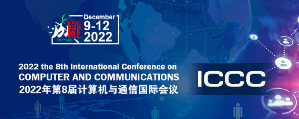 2022 8th International Conference on Computer and Communications (ICCC 2022), Chengdu, China