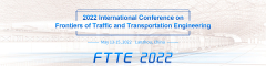2022 International Conference on Frontiers of Traffic and Transportation Engineering（FTTE 2022）