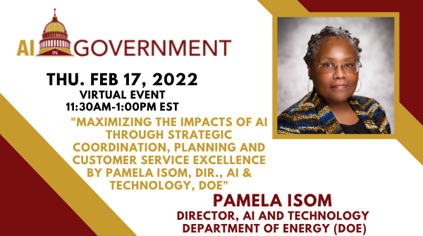 Maximizing the Impacts of AI through strategic coordination, planning and customer service excellence by Pamela Isom, Dir., AI & Technology, DOE, Online Event