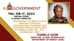 Maximizing the Impacts of AI through strategic coordination, planning and customer service excellence by Pamela Isom, Dir., AI & Technology, DOE