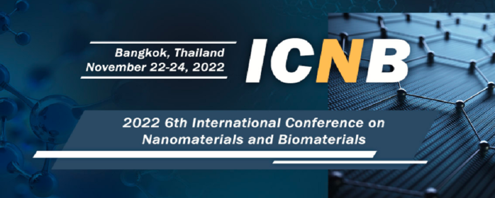 2022 6th International Conference on Nanomaterials and Biomaterials (ICNB 2022), Bangkok, Thailand