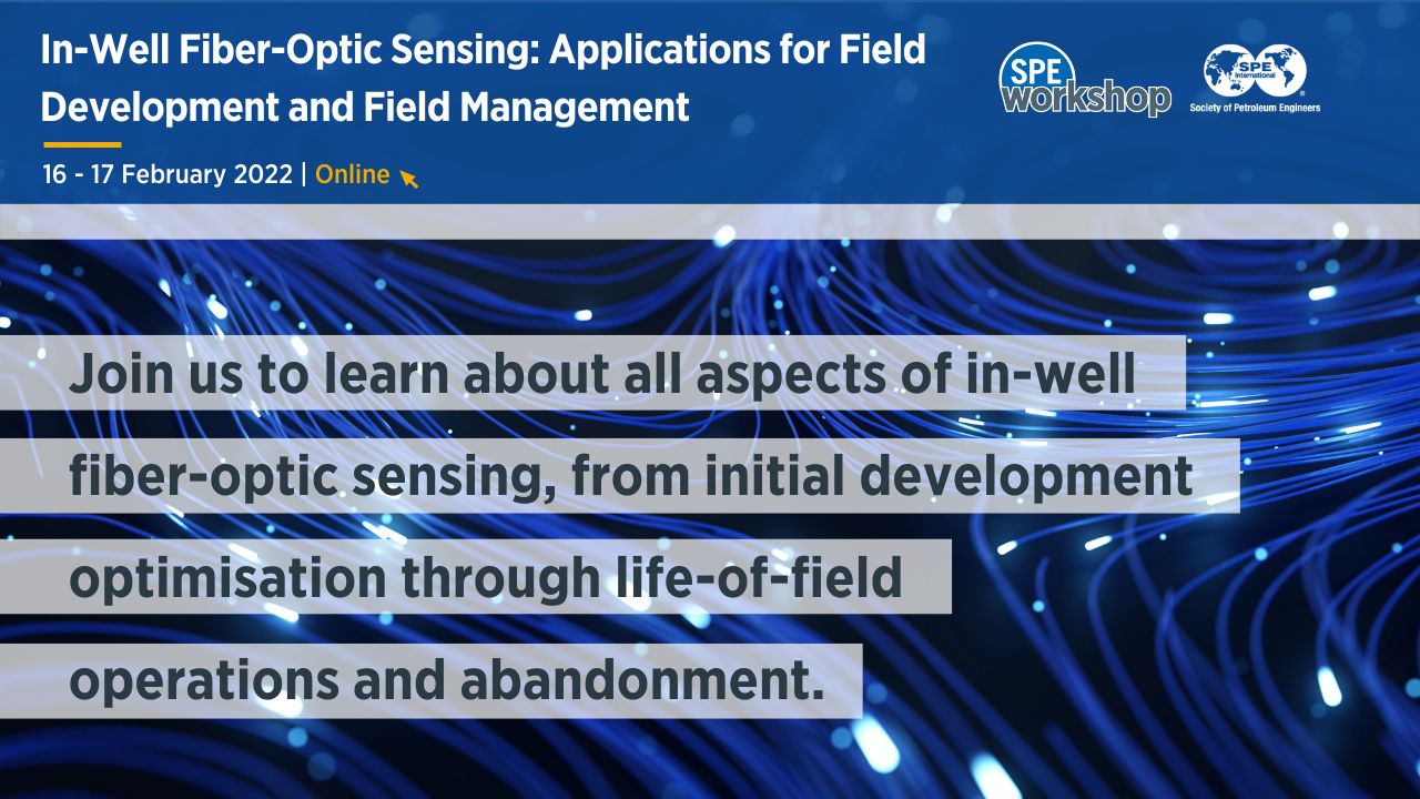 SPE Workshop: In-Well Fiber-Optic Sensing: Applications for Field Development and Field Management, Online Event