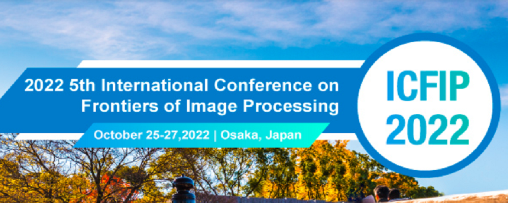 2022 5th International Conference on Frontiers of Image Processing (ICFIP 2022), Osaka, Japan
