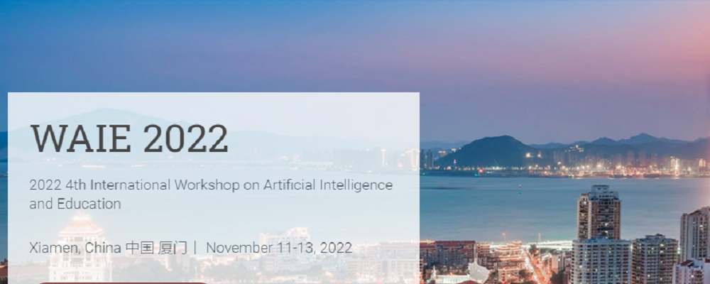 2022 4th International Workshop on Artificial Intelligence and Education (WAIE 2022), Xiamen, China