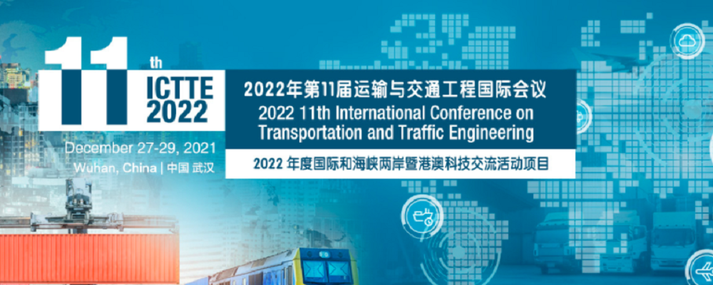 2022 11th International Conference on Transportation and Traffic Engineering (ICTTE 2022), Wuhan, China