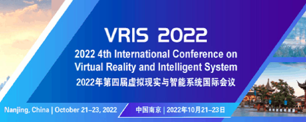 2022 4th International Conference on Virtual Reality and Intelligent System (VRIS 2022), Nanjing, China