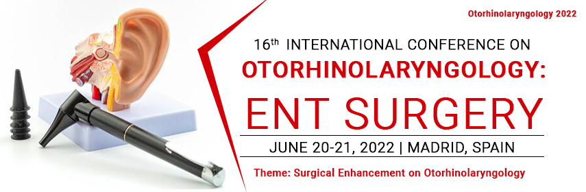 16th International Conference on  Otorhinolaryngology: ENT Surgery, Madrid, Spain,Andalucia,Spain