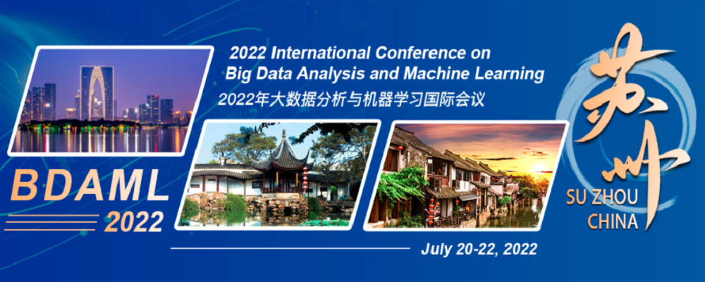 2022 International Conference on Big Data Analysis and Machine Learning (BDAML 2022), Suzhou, China
