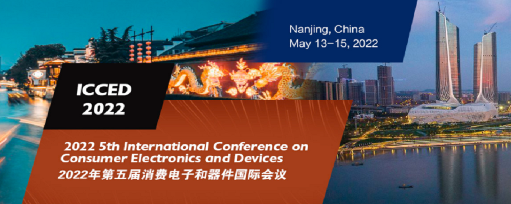 2022 5th International Conference on Consumer Electronics and Devices (ICCED 2022), Nanjing, China