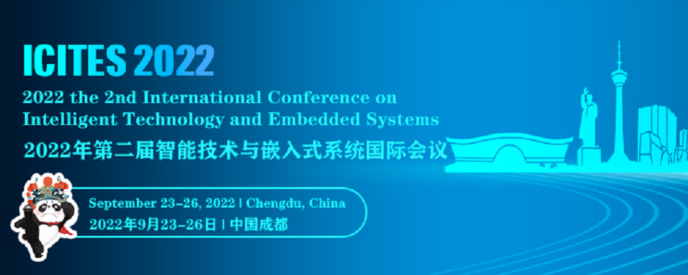 2022 The 2nd International Conference on Intelligent Technology and Embedded Systems (ICITES 2022), Chengdu, China