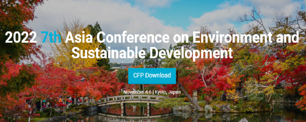 2022 7th Asia Conference on Environment and Sustainable Development (ACESD 2022), Kyoto, Japan