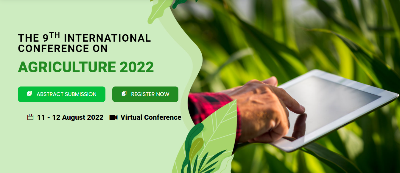 9th International Conference on Agriculture 2022 (AGRICO 2022), Online Event