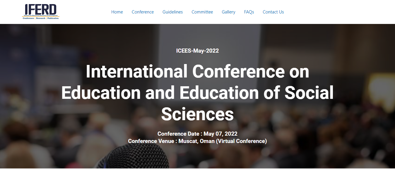 ICEES Muscat - International Conference on Education and Education of Social Sciences, 07 May 2022, Online Event