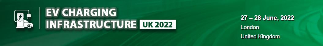 Physical Conference - EV Charging Infrastructure UK 2022, London, United Kingdom