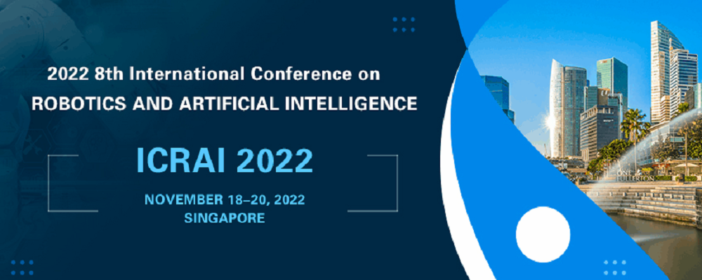 2022 8th International Conference on Robotics and Artificial Intelligence (ICRAI 2022), Singapore