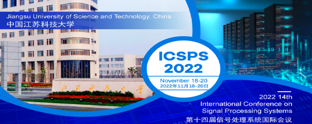 The 14th International Conference on Signal Processing Systems (ICSPS 2022), Zhenjiang, China