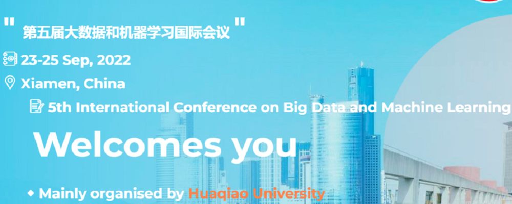 2022 5th International Conference on Big Data and Machine Learning (BDML 2022), Xiamen, China