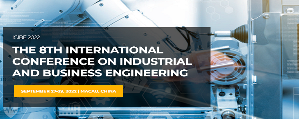 022 8th International Conference on Industrial and Business Engineering (ICIBE 2022), Macau, China