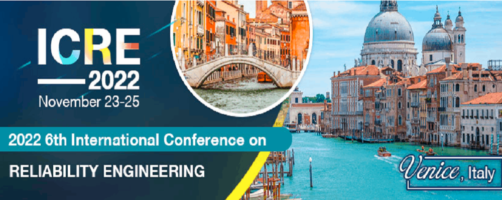 2022 6th International Conference on Reliability Engineering (ICRE 2022), Venice, Italy