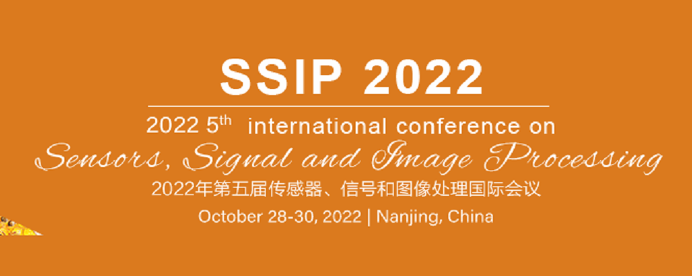 2022 5th International Conference on Sensors, Signal and Image Processing (SSIP 2022), Nanjing, China