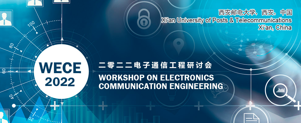 2022 Workshop on Electronics Communication Engineering (WECE 2022), Xi'an, China