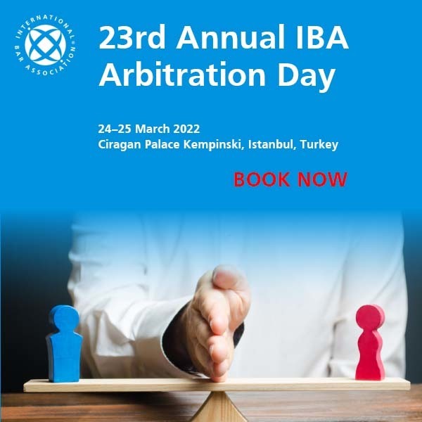 23rd Annual IBA Arbitration Day - 24-25 March 2022, Istanbul, Turkey, Besiktas, İstanbul, Turkey