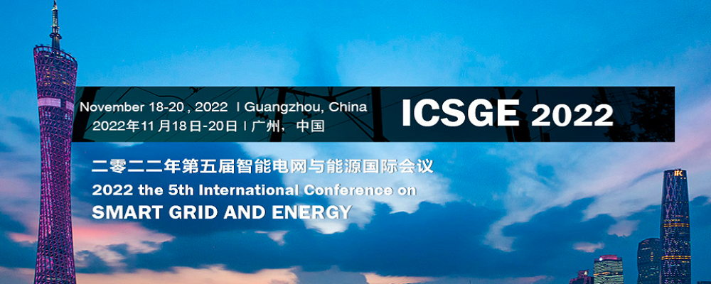 2022 The 5th International Conference on Smart Grid and Energy (ICSGE2022 ), Guangzhou, China