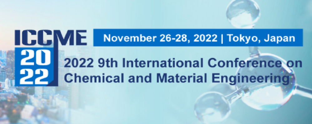 2022 9th International Conference on Chemical and Material Engineering (ICCME 2022), Tokyo, Japan