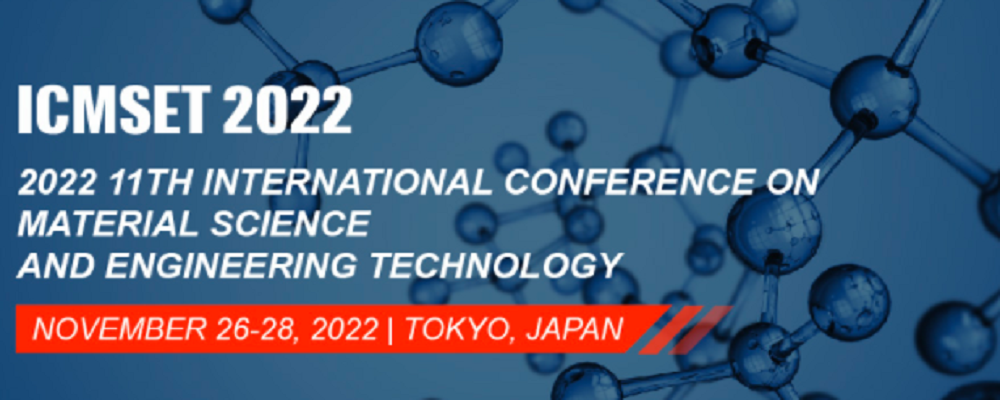 2022 11th International Conference on Material Science and Engineering Technology (ICMSET 2022), Tokyo, Japan