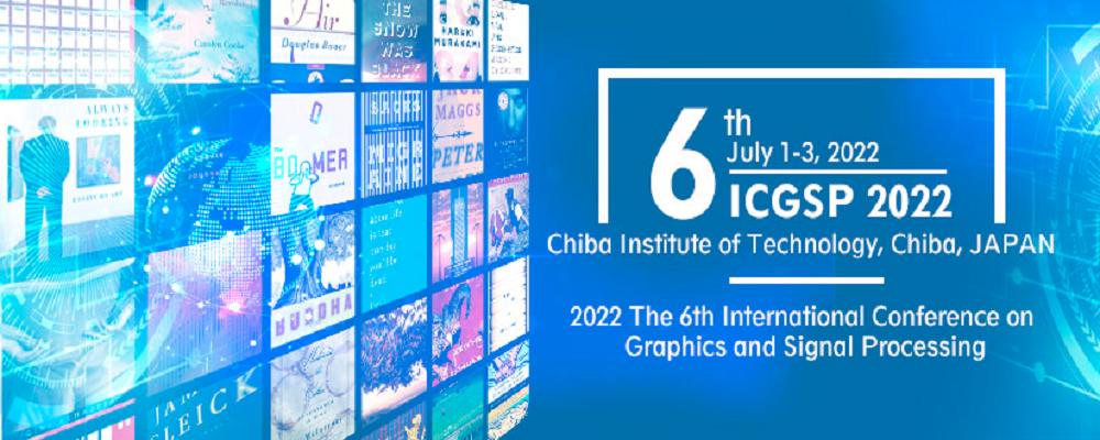2022 The 6th International Conference on Graphics and Signal Processing (ICGSP 2022), Chiba, Japan