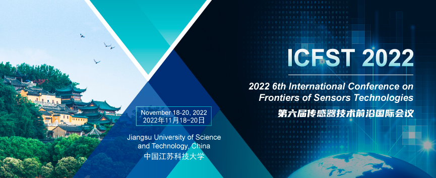 2022 6th International Conference on Frontiers of Sensors Technologies (ICFST 2022), Zhenjiang, China