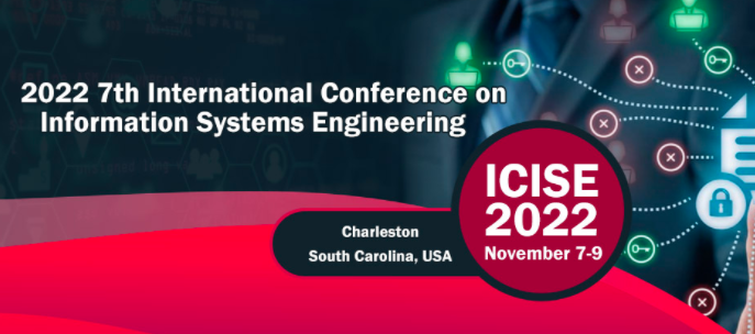 2022 the 7th International Conference on Information Systems Engineering (ICISE 2022), Charleston, United States