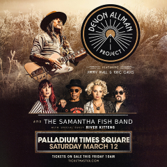 The Devon Allman Project and The Samantha Fish Band March 12th at Palladium Times Square NYC