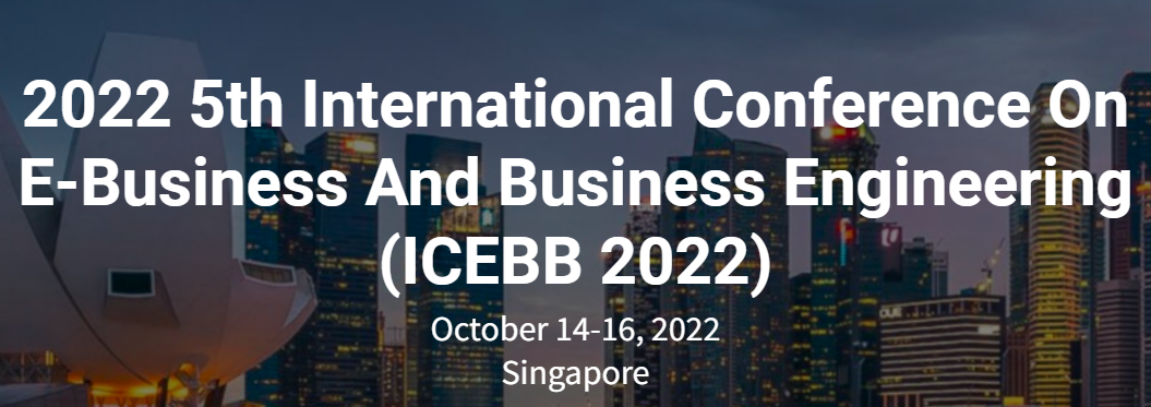 22 5th International Conference on E-business and Business Engineering (ICEBB 2022), Singapore