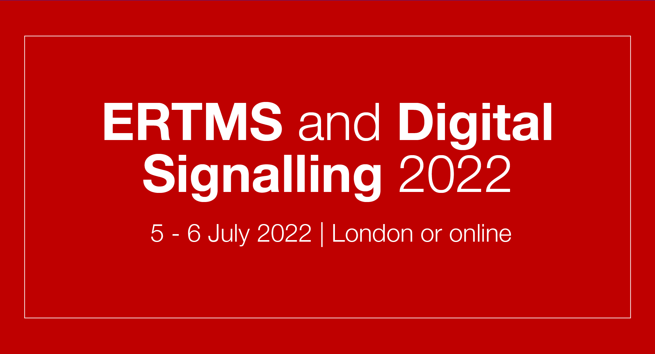 ERTMS and Digital Signalling 2022, Greater London, London, United Kingdom
