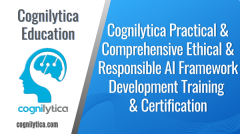 Practical & Comprehensive Ethical & Responsible AI Framework Development Training & Certification