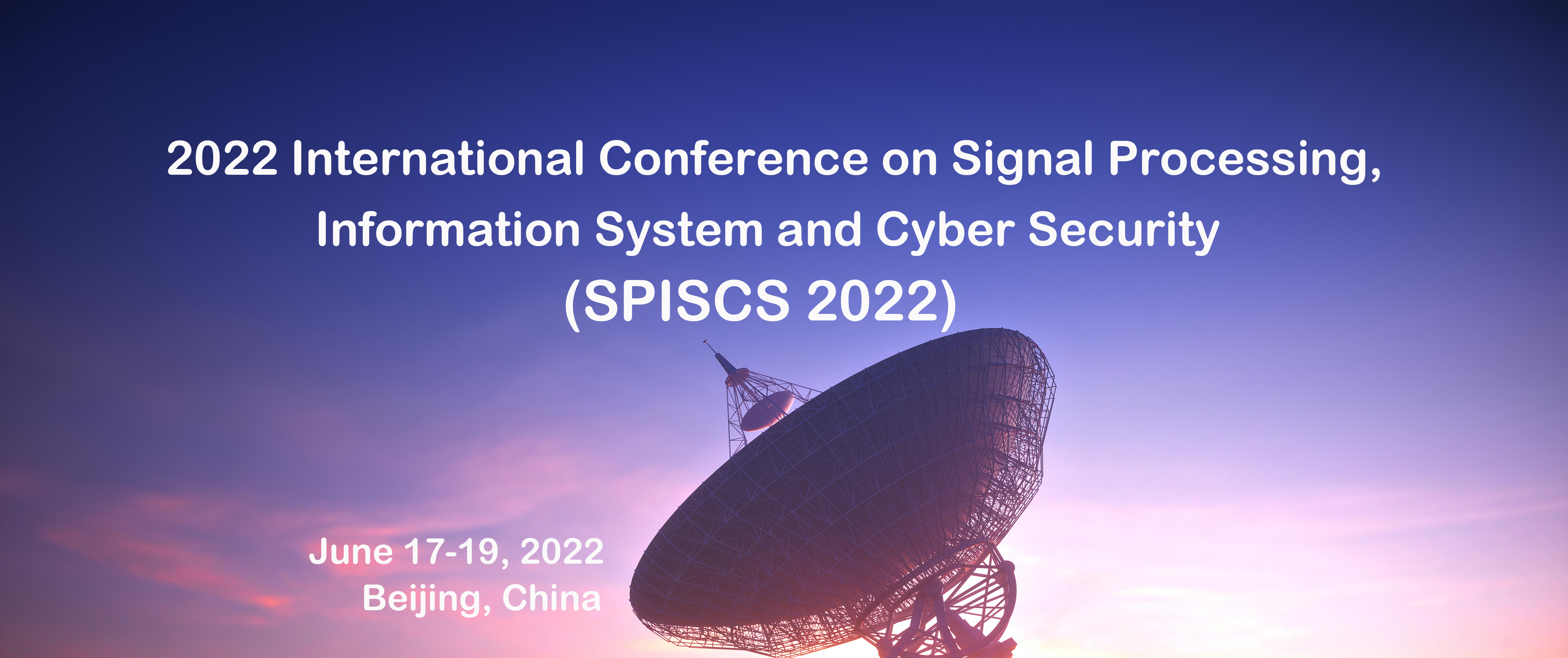 2022 International Conference on Signal Processing, Information System and Cyber Security (SPISCS 2022), Beijing, China