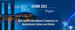 2022 the 8th International Conference on Mechatronics System and Robots (ICMSR 2022)