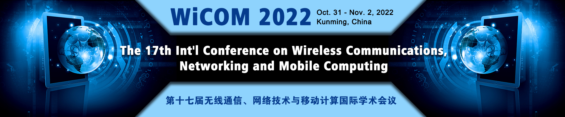 The 17th International Conference on Wireless Communications, Networking and Mobile Computing (WiCOM 2022), Online Event