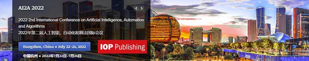 2022 2nd International Conference on Artificial Intelligence, Automation and Algorithms (AI2A 2022)-EI Compendex, Hangzhou, Zhejiang, China