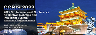 2022 3rd International Conference on Control, Robotics and Intelligent System (CCRIS 2022) -EI Compendex, Xi'an, Shanxi, China