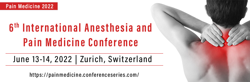 6th  International  Anesthesia and Pain Medicine Conference, Switzerland, Zürich, Switzerland