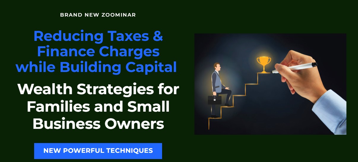 Wealth Strategies for Small Business Owners.  Powerful techniques to reduce taxes, build capital, and turn expenses into assets., Online Event