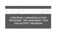 STRATEGIC COMMUNICATION TRAINING: THE MANAGERS’ AND EXECUTIVES’ PROGRAM
