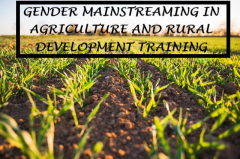 GENDER MAINSTREAMING IN AGRICULTURE AND RURAL DEVELOPMENT TRAINING