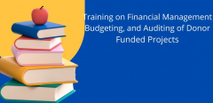 TRAINING COURSE ON FINANCIAL MANAGEMENT BUDGETING AND AUDITING OF DONOR FUNDED PROJECTS