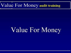 VALUE FOR MONEY AUDIT TRAINING