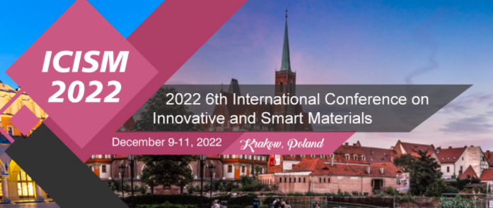 2022 6th International Conference on Innovative and Smart Materials (ICISM 2022), Krakow, Poland