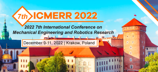 2022 7th International Conference on Mechanical Engineering and Robotics Research (ICMERR 2022), Krakow, Poland